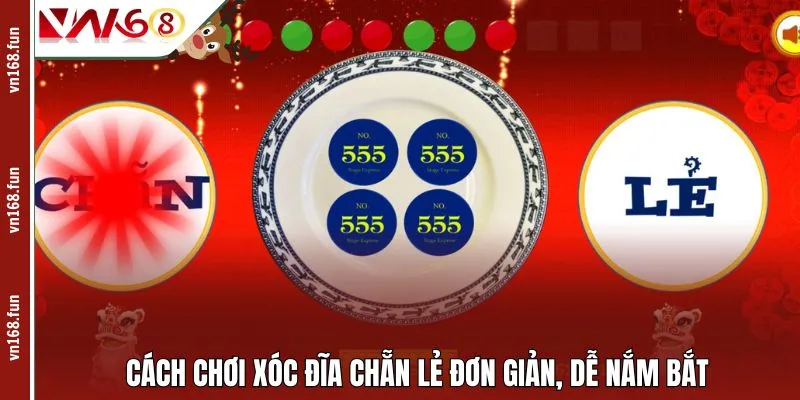 Cách chơi Xóc Đĩa Chẵn Lẻ đơn giản, dễ nắm bắt