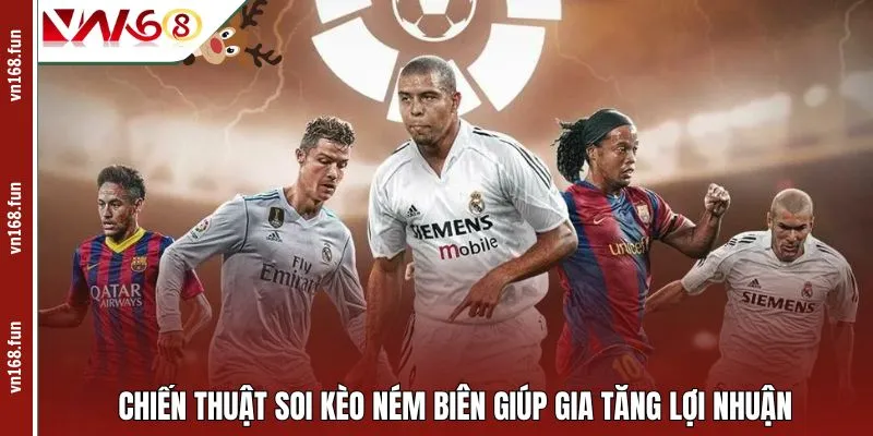 Chiến thuật soi kèo ném biên giúp gia tăng lợi nhuận