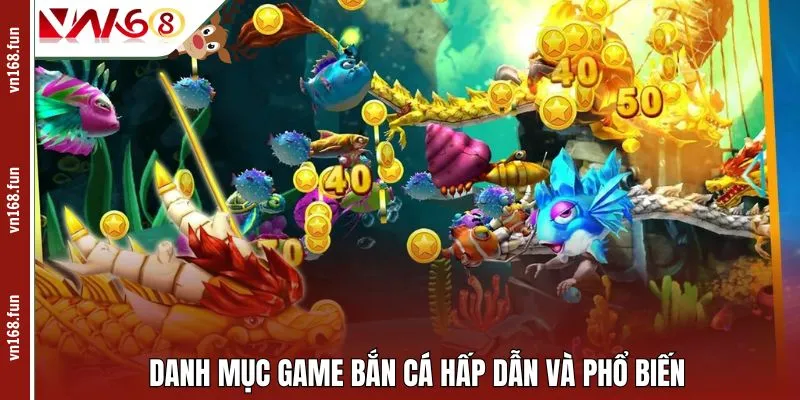 Danh mục game bắn cá hấp dẫn và phổ biến