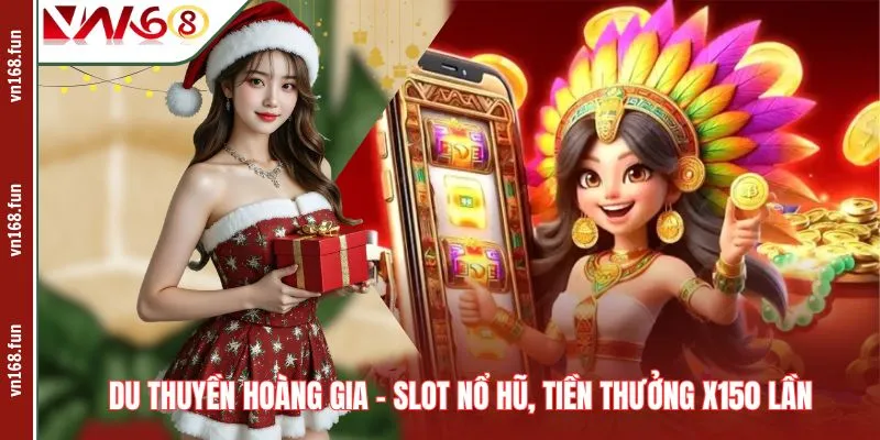 Du Thuyền Hoàng Gia – Slot Nổ Hũ, Tiền Thưởng X150 Lần