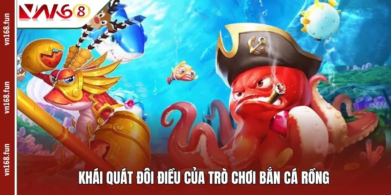 Khái quát đôi điều của trò chơi Bắn Cá Rồng