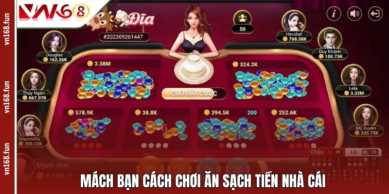 Mách bạn cách chơi ăn sạch tiền nhà cái