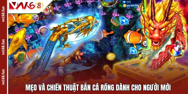 Mẹo và chiến thuật bắn cá Rồng dành cho người mới