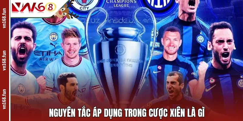 Nguyên tắc áp dụng trong cược xiên là gì