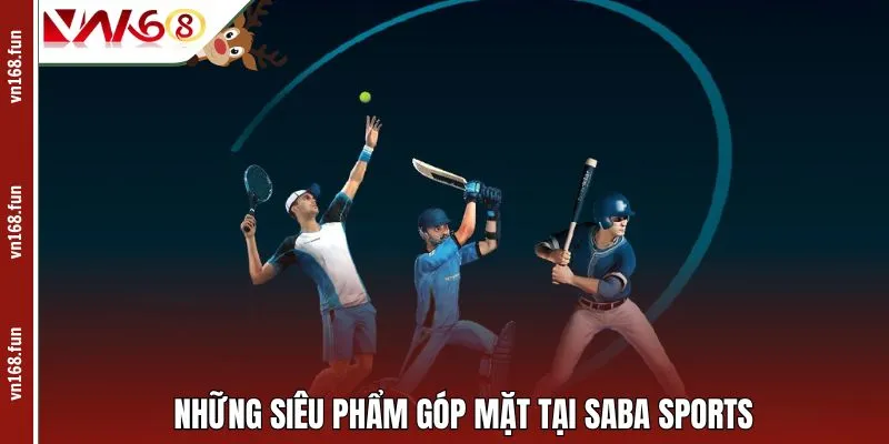 Những siêu phẩm góp mặt tại SABA sports