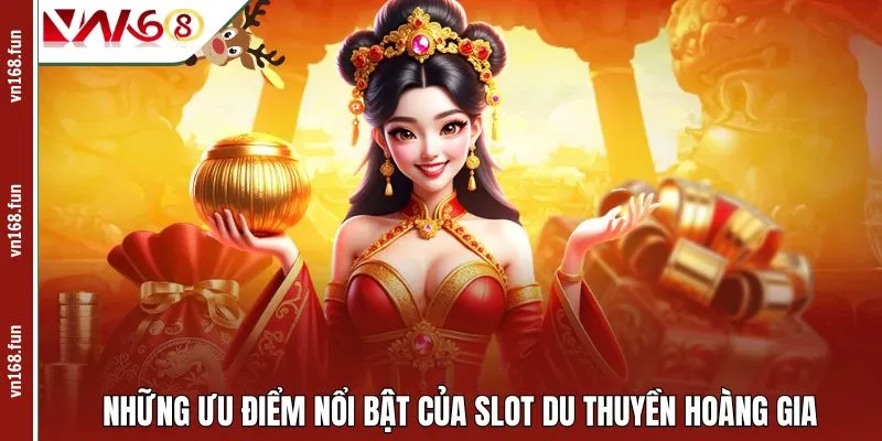 Những ưu điểm nổi bật của slot Du Thuyền Hoàng Gia