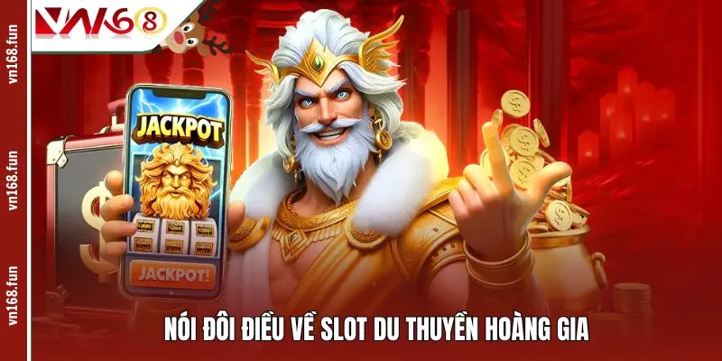 Nói đôi điều về slot Du Thuyền Hoàng Gia