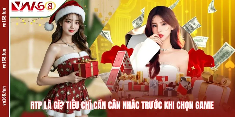 RTP Là Gì? Tiêu Chí Cần Cân Nhắc Trước Khi Chọn Game
