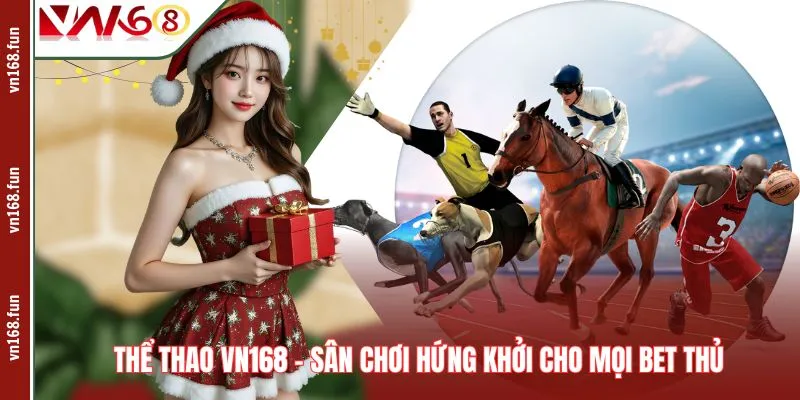 Thể Thao VN168 – Sân Chơi Hứng Khởi Cho Mọi Bet Thủ