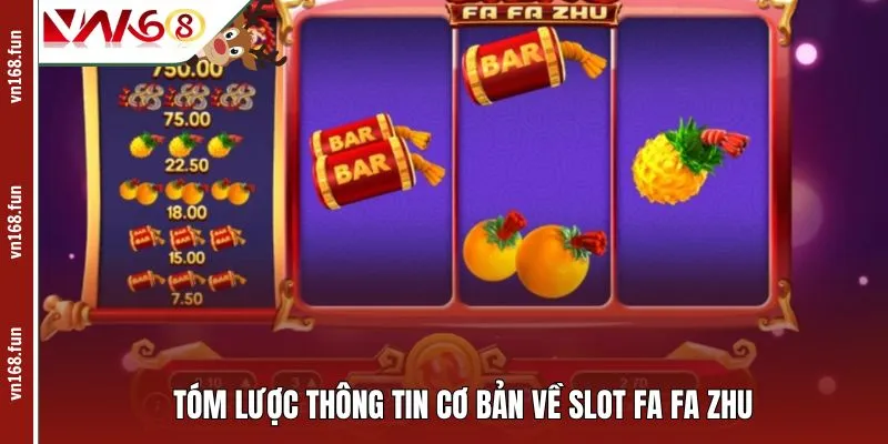 Tóm lược thông tin cơ bản về slot Fa Fa Zhu
